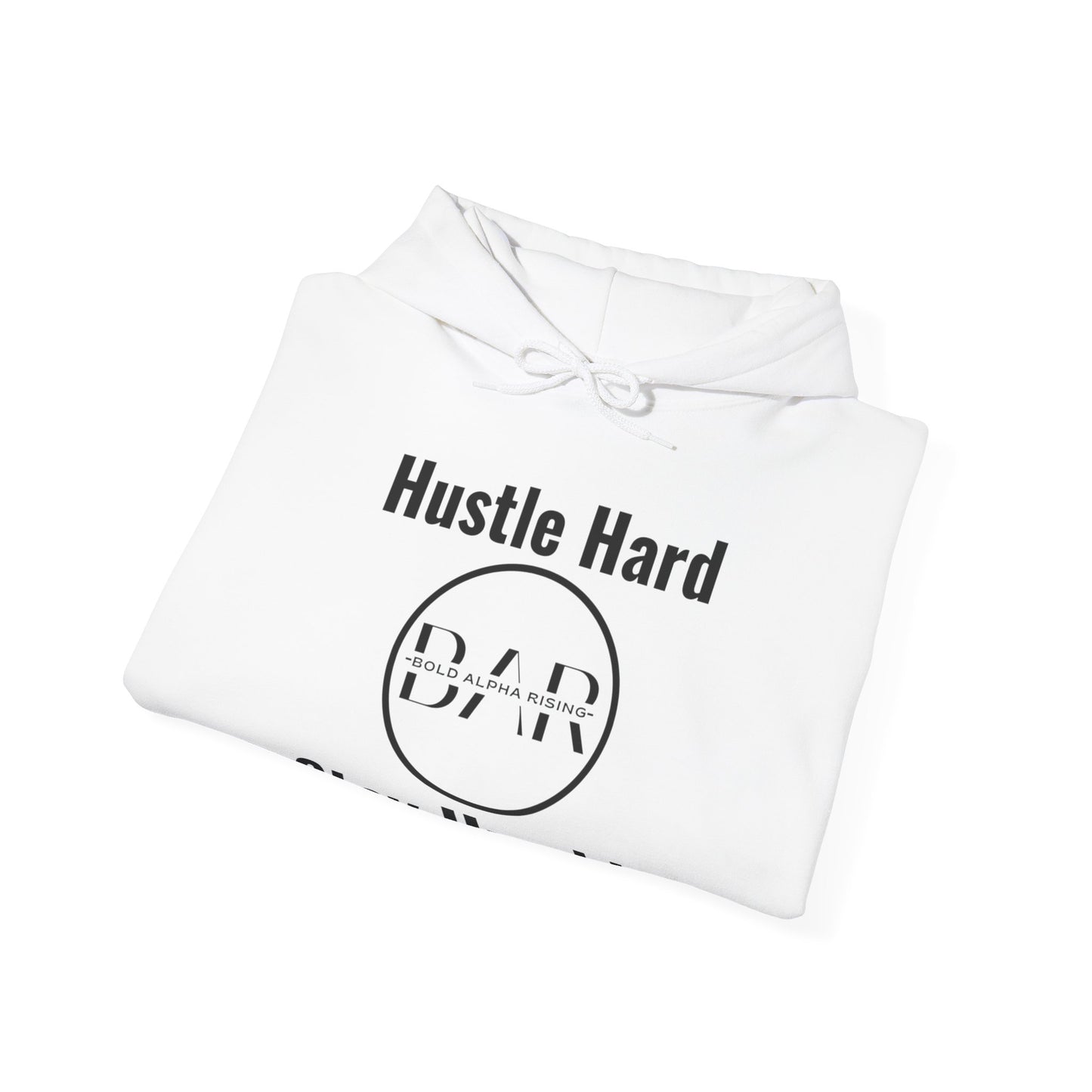 Hooded Sweatshirt - Hustle Hard, Stay Humble