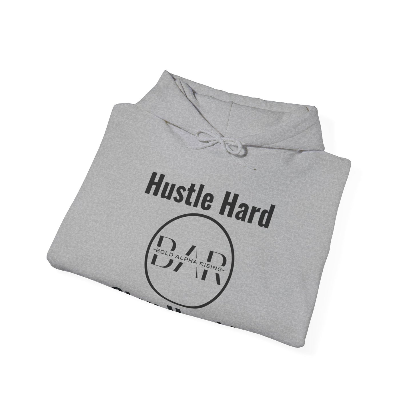 Hooded Sweatshirt - Hustle Hard, Stay Humble