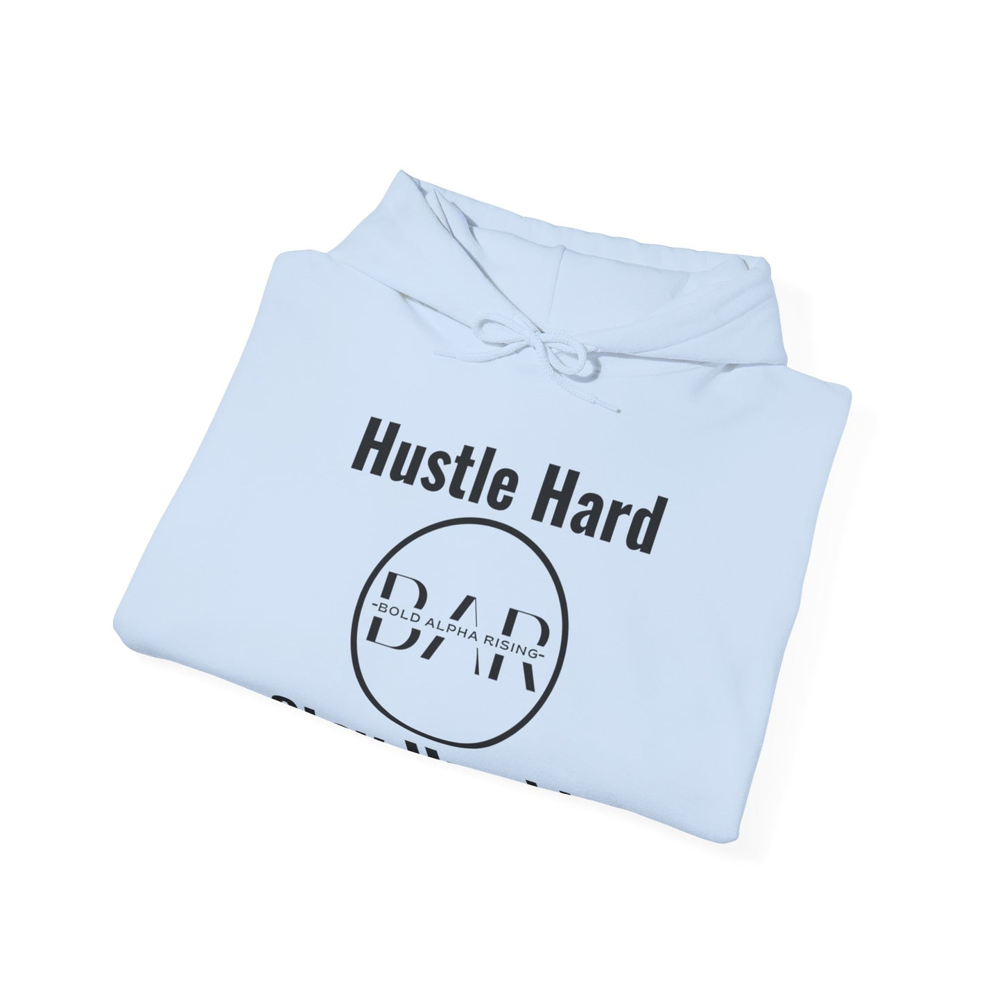 Hooded Sweatshirt - Hustle Hard, Stay Humble